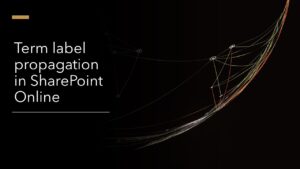 Read more about the article Term label propagation in SharePoint Online